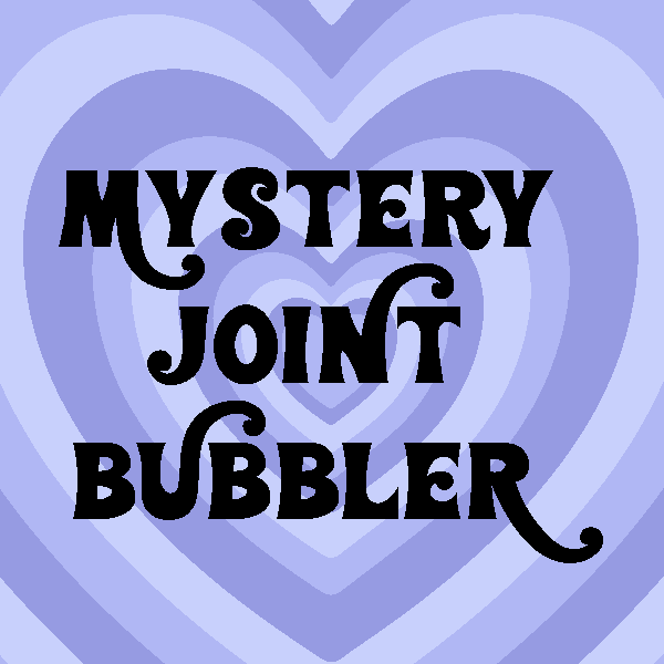 MYSTERY JOINT BUBBLER